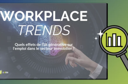 Workplace Trends : quels effets de l’IA générative sur l’emploi dans le secteur immobilier ?